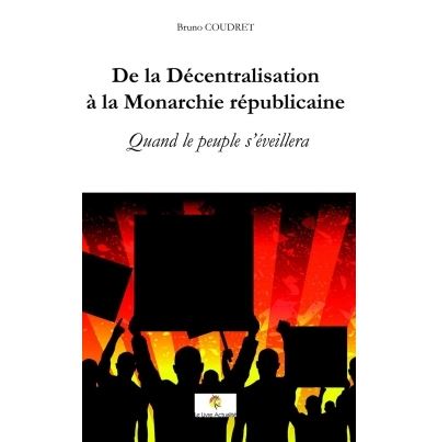 De la Décentralisation à la Monarchie républicaine