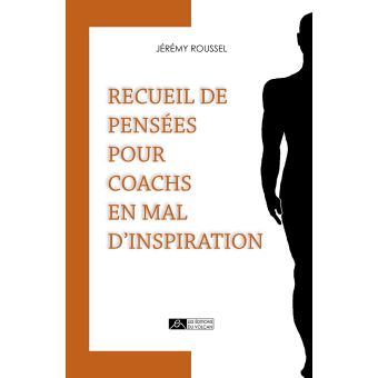 Recueil De Pensees Pour Coachs En Mal D Inspiration Broche Jeremy Roussel Claude Onesta Achat Livre Fnac