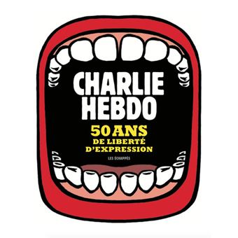 Charlie Hebdo 50 Ans De Liberte D Expression Broche Collectif Achat Livre Fnac