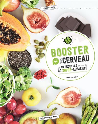 Booster son cerveau en 40 recettes et plus de 60 super-aliments