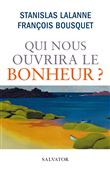 Qui nous ouvrira le bonheur ?
