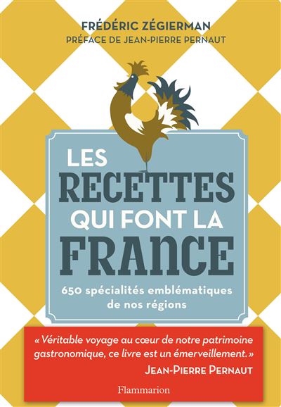 Les Recettes Qui Font La France 650 Specialites Emblematiques De Nos Regions Relie Frederic Zegierman Gouzou Achat Livre Fnac