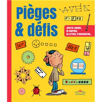 Pièges et défis - Jeux de logique, de chiffres, de lettres, d'observation ...