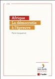 Afrique - La démocratie à l’épreuve