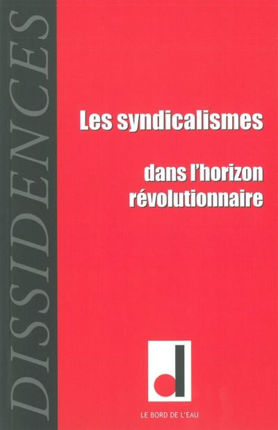 Les syndicalismes dans l'horizon révolutionnaire