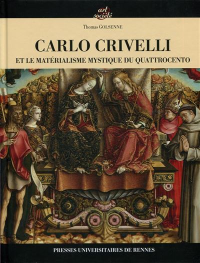 Carlo Crivelli et le matérialisme mystique du Quattrocento