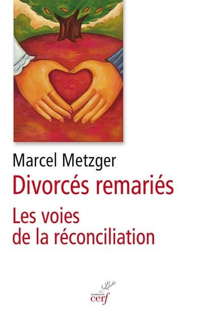 Divorcés remariés - Les voies de la réconciliation - Marcel Metzger - broché