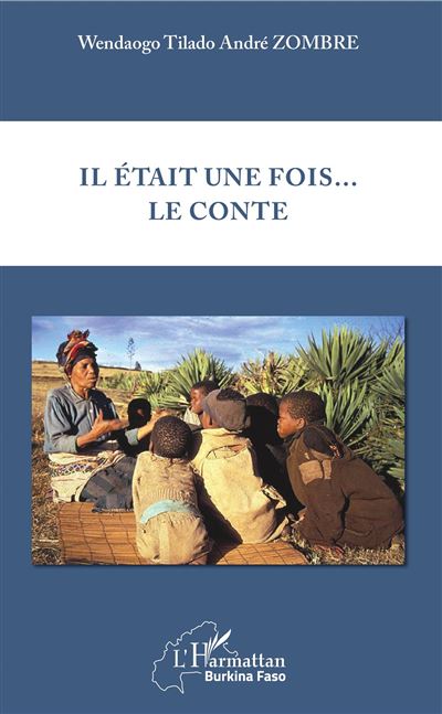 Il était une fois...le conte - Wendaogo Tilado André Zombre - broché