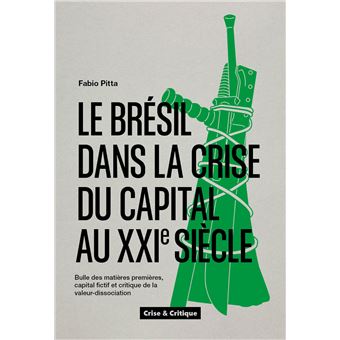 Brésil dans la crise du capital au XXIe siècle (Le)