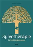 Sylvothérapie. La forêt guérisseuse