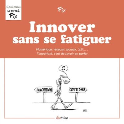 Innover sans se fatiguer numérique, réseaux sociaux, 2.0, l'important, c'est de savoir en parler