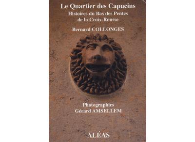 Le quartier des capucins à Lyon - Bernard Collonges (Auteur)