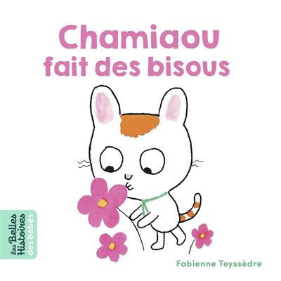 Chamiaou fait des bisous - Fabienne Teyssèdre - cartonné
