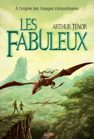 Les fabuleux : A l'origine des voyages extraordinaires - Arthur Ténor - broché