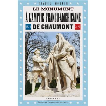 Le monument à l'amitié franco-américaine de Chaumont (1923-2023)