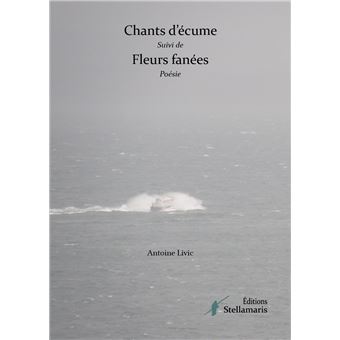 Chants d'écume suivi de Fleurs fanées - 1