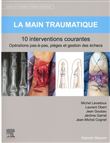 La main traumatique 10 interventions courantes