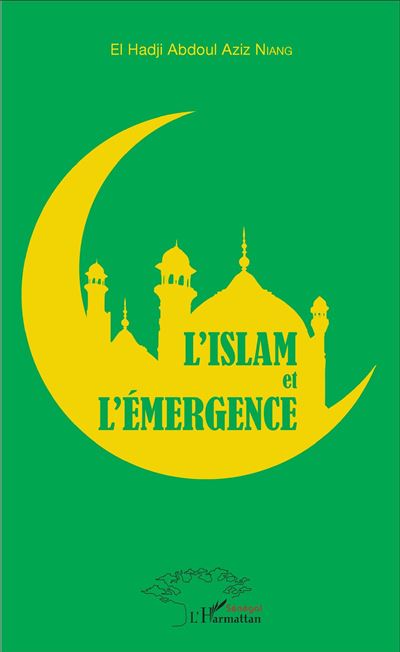 L'Islam et l'émergence - El Hadji Abdoul Aziz Niang - broché