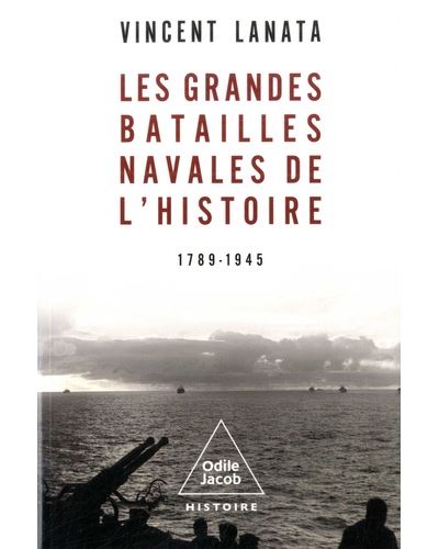 Les Grandes Batailles navales de l'Histoire, 1789-1945 - Vincent Lanata (2026)