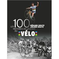 Les 100 histoires de légende du vélo