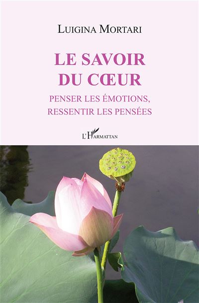 Le savoir du coeur penser les emotions ressentir les pensees