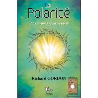 La Polarite Vos Mains Guerissent Broche Richard Gordon Achat Livre Fnac