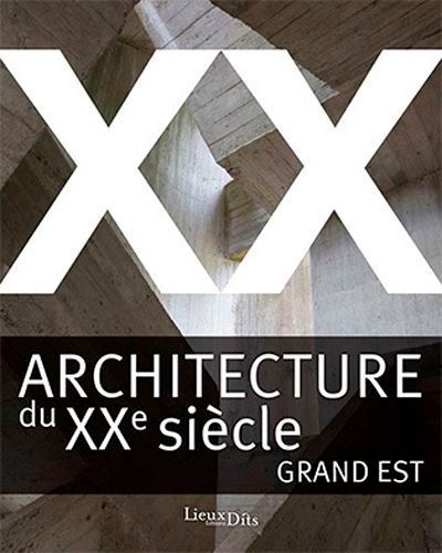 Architecture Du Xxe Siecle, Grand Est -  Collectif - broché