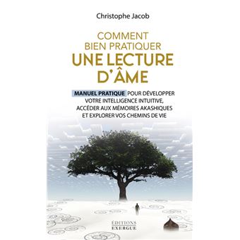 Comment bien pratiquer une lecture d'âme - Manuel pratique pour développer votre intelligence intuit
