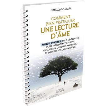 Comment bien pratiquer une lecture d'âme - Manuel pratique pour développer votre intelligence intuit