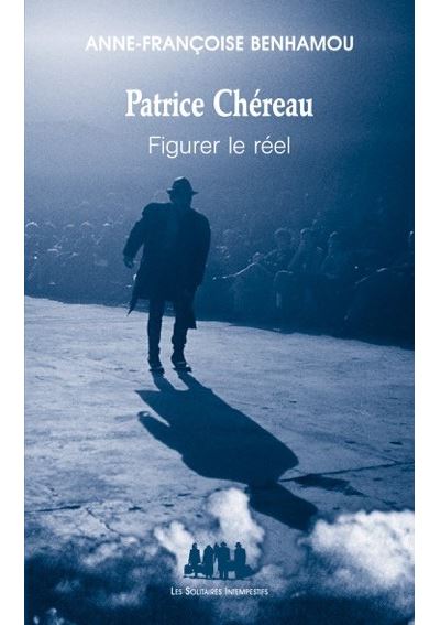 Patrice chéreau figurer le réel - Anne-Françoise Benhamou - broché