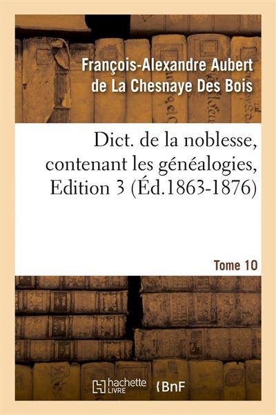dictionnaire de la noblesse, contenant les genealogies, edition 3,t