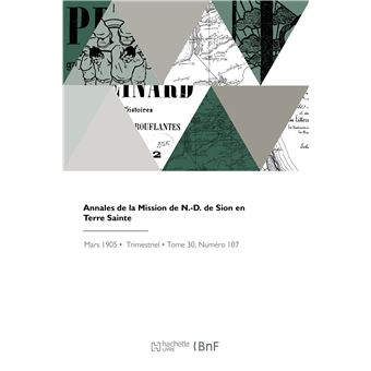 Annales de la Mission de N.-D. de Sion en Terre Sainte