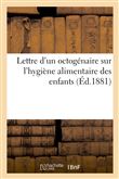 Lettre d'un octogénaire sur l'hygiène alimentaire des enfants