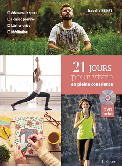 21 jours pour vivre en pleine conscience (livre + DVD) - SéanceS de sport, pensée positive, lâcher-prise, méditation - Isabelle Heinry - Livre CD