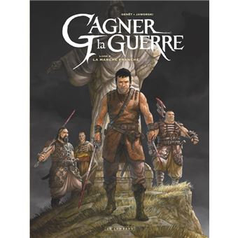 Gagner la guerre - Tome 4 - La Marche franche