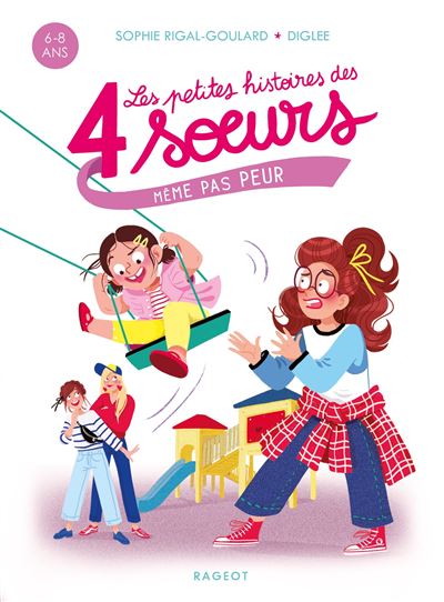 Les petites histoires des 4 soeurs - Même pas peur - Sophie Rigal-Goulard - Poche