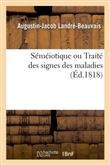 Séméiotique ou Traité des signes des maladies