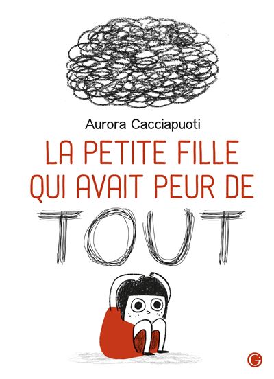 La petite fille qui avait peur de tout - Aurora Cacciapuoti - cartonné