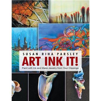 Art Ink It!: Paint With Ink and Make Jewelry from Your Clippings - 1