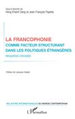 La francophonie comme facteur structurant dans les politiques étrangères