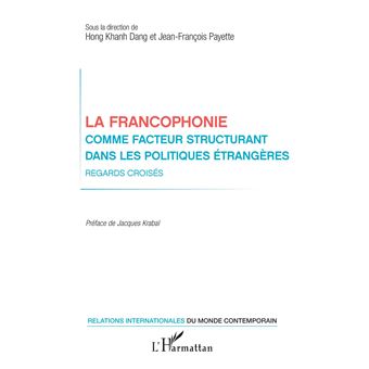 La francophonie comme facteur structurant dans les politiques étrangères