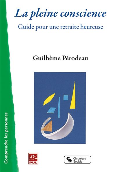 La pleine conscience Guide pour une retraite heureuse