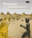 Pharaon des Deux Terres - L'épopée africaine des Rois de Napata