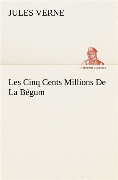 Les cinq cents millions de la Bégum