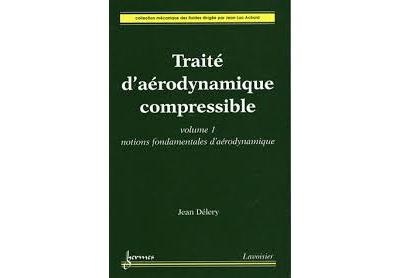Traite d'aerodynamique compressible volume 1 notions fondame