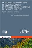 La délinquance urbanistique et environnementale en Région de Bruxelles-Capitale et en Région wallonn