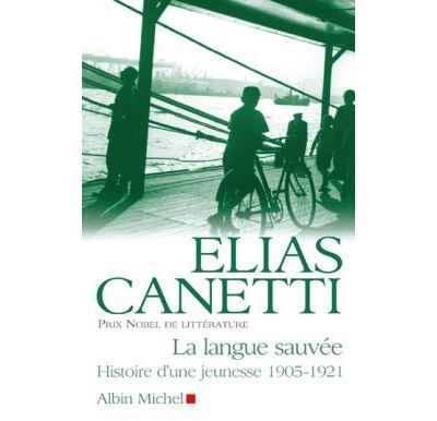 La Langue sauvée Histoire d'une jeunesse 1905-1921 - Elias Canetti - Albin Michel - broché - Roman - Albin Michel