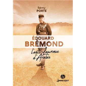 Edouard bremond l'anti-lawrence d'arabie
