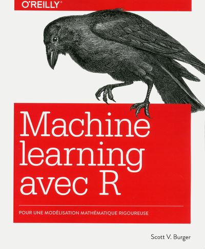 Le Machine learning avec R - Scott V. Burger - broché