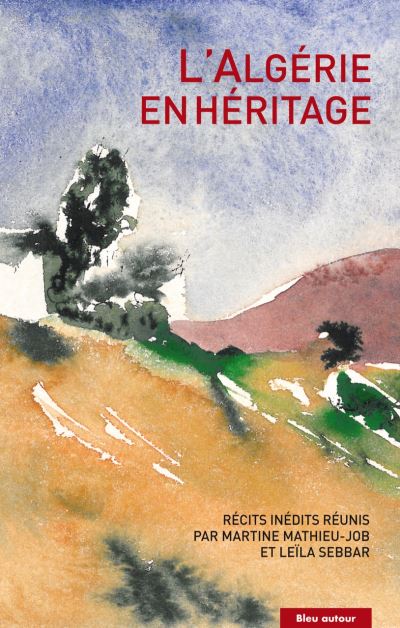 L'Algérie en héritage - Martine Mathieu-Job - broché
